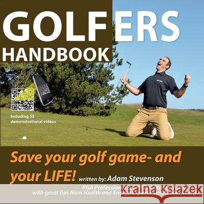 Golfers Handbook: Save your golf game and your LIFE! Stevenson, Adam 9788799892501 Toptryk Grafisk