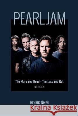 Pearl Jam: The More You Need - The Less You Get Henrik Tuxen 9788799937424