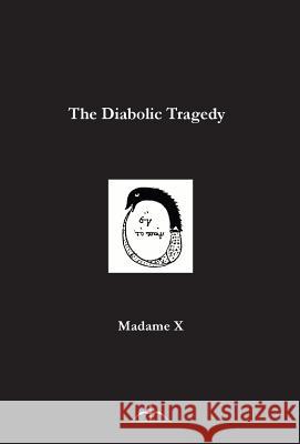 The Diabolic Tragedy Madame X 9788799955411