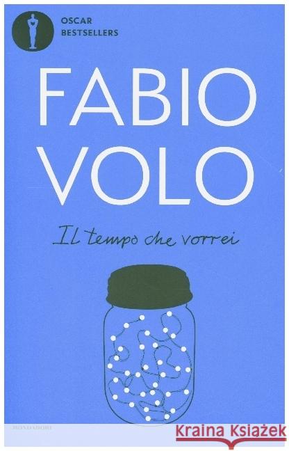 Il tempo che vorrei Volo, Fabio 9788804723776 Mondadori (Arnoldo), Mailand