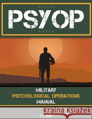 Psyop: Military Psychological Operations Manual: Military Psychological Operations Manual U S Army 9788808695925 Stanfordpub.com