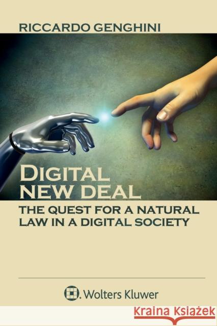 Digital New Deal: The Quest for a Natural Law in a Digital Society Riccardo Genghini 9788813372385 Kluwer Law International