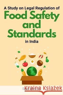 A Study on Legal Regulation of Food Safety and Standards in India Sumithra R   9788814124464
