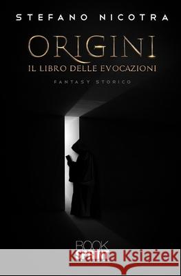 Origini: Il Libro delle Evocazioni Stefano Nicotra 9788824967150