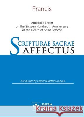 Scripturae Sacrae affectus: Apostolic Letter on the Sixteen Hundredth Anniversary of the Death of Saint Jerome Pope Francis                             Gianfranco Ravasi 9788826605104 Libreria Editrice Vaticana