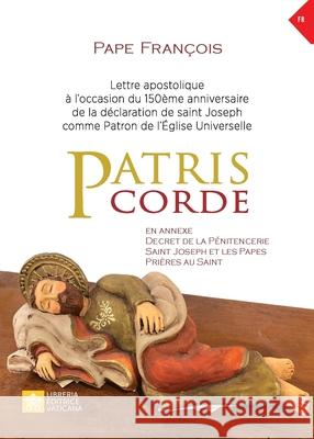 Patris corde: Lettre apostolique à l'occasion du 150ème anniversaire de la déclaration de Saint Joseph comme patron de l'Église universelle Pape François - Jorge Mario Bergoglio, Giuseppe Merola 9788826605654