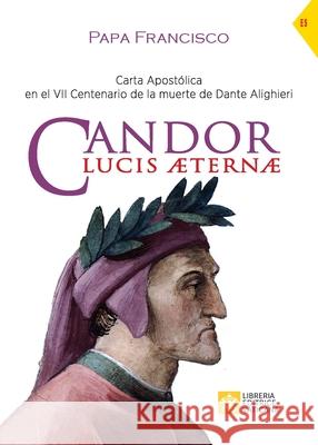 Candor Lucis aeternae: Carta Apostólica en el VII Centenario de la muerte de Dante Alighieri Papa Francisco - Jorge Mario Bergoglio 9788826606187 Libreria Editrice Vaticana