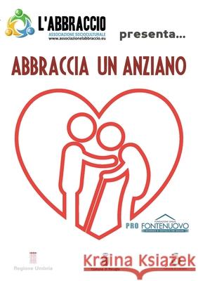 Abbraccia un anziano Massimiliano Tortoioli 9788827816349 Youcanprint