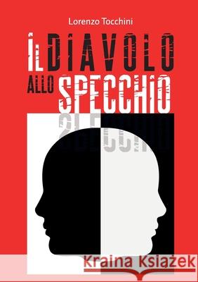 Il diavolo allo specchio Lorenzo Tocchini 9788827823040 Youcanprint