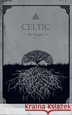Celtic, the Prequel Vol.1 D. J. Highlanders 9788827830864 Youcanprint Self-Publishing