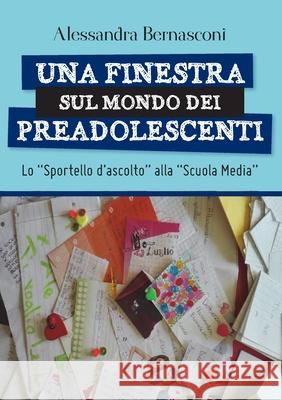 Una finestra sul mondo dei preadolescenti Alessandra Bernasconi 9788827841068