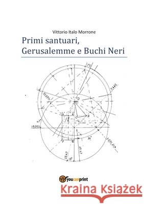 Primi santuari - Gerusalemme e Buchi neri Vittorio Italo Morrone 9788827849750