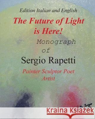 The Future of Light is Here! Sergio Rapetti 9788827855317 Youcanprint