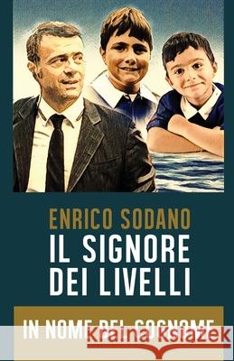 IL SIGNORE DEI LIVELLI - In Nome del Cognome Enrico Sodano 9788827855812