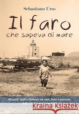 Il faro che sapeva di mare Sebastiano Urso 9788827856123 Youcanprint