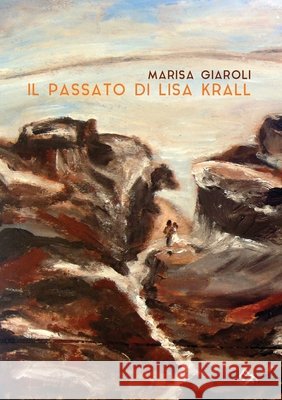 Il passato di Lisa Krall Marisa Giaroli 9788827861837