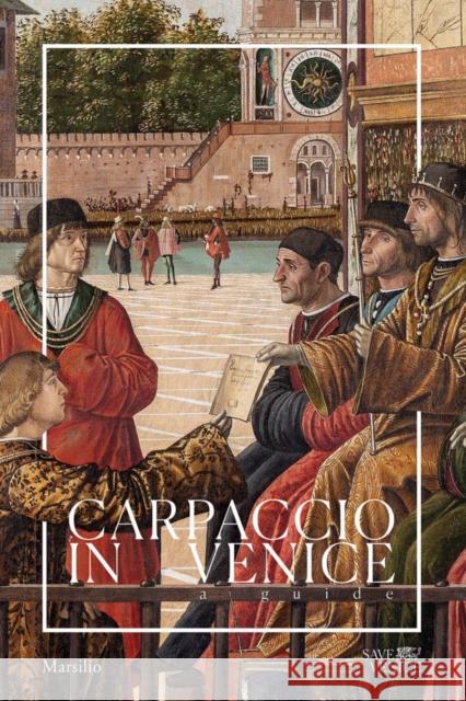 Carpaccio in Venice: A Guide  9788829707812 Marsilio Editori