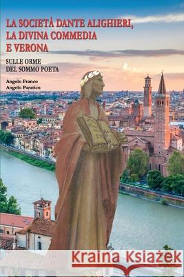 La Società Dante Alighieri, La Divina Commedia e Verona Angelo Paratico, Angelo Franco 9788831229272