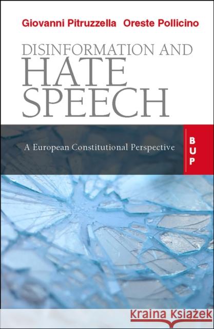 Disinformation and Hate Speech: A European Constitutional Perspective Giovanni Pitruzzella Oreste Pollicino 9788831322034