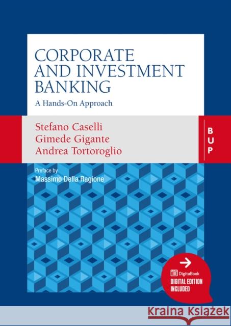 Corporate and Investment Banking: A Hands-On Approach Stefano Caselli Andrea Tortoroglio Gimede Gigante 9788831322157 Egea Spa - Bocconi University Press