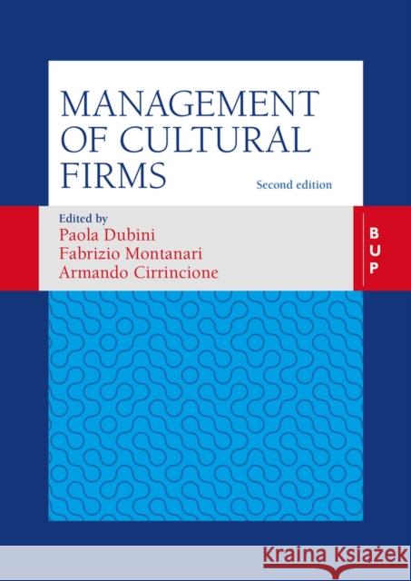 Management of Cultural Firms Paola Dubini Fabrizio Montanari Armando Cirrincione 9788831322232 Egea Spa - Bocconi University Press
