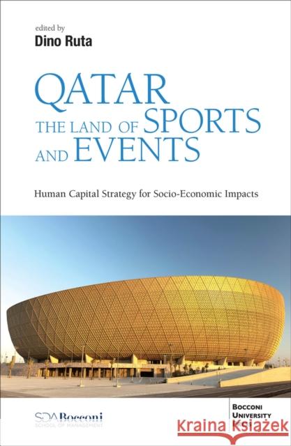 Qatar the Land of Sports and Events: Human Capital Strategy for Socio-Economic Impacts Ruta, Dino 9788831322591