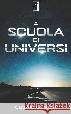 A scuola di universi Samantha D'Angelo, Alessandro Tabacchi, Alessandro Colombo 9788831340496