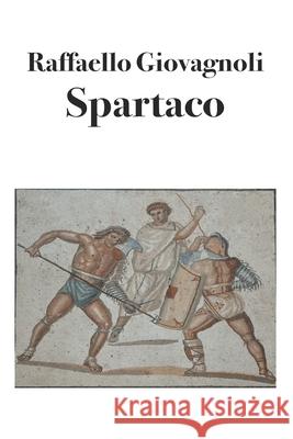 Spartaco: La rivolta degli schiavi Raffaello Giovagnoli, Bruno Osimo 9788831462594 Bruno Osimo