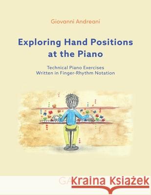 Exploring Hand Positions at the Piano Giovanni Andreani Cristina Airoldi 9788831471053 Ga
