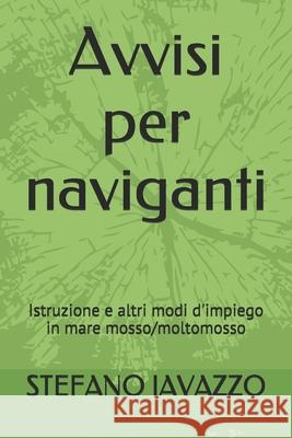 Avvisi per naviganti: Istruzione e altri modi d'impiego in mare mosso/moltomosso Stefano Giacomo Iavazzo 9788831600637 Youcaprint