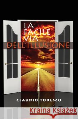 La facile via dell'illusione Claudio Todesco 9788831609395