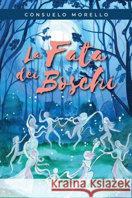 La Fata dei Boschi Consuelo Morello 9788831614221