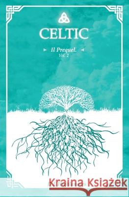 Celtic - Il prequel Vol.2 D. J. Highlanders 9788831614955 Youcanprint