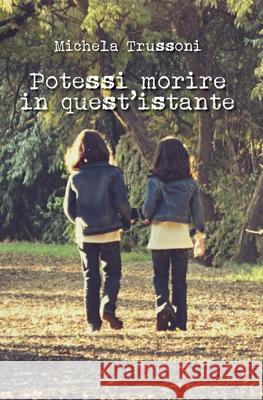 Potessi morire in quest'istante Michela Trussoni 9788831618663