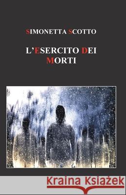 L' Esercito dei Morti Simonetta Scotto 9788831624664