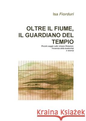 Oltre il fiume, il guardiano del tempio Isa Fiorduri 9788831628686 Youcanprint