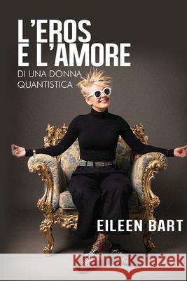 L'eros e l'amore di una donna quantistica Eileen Bart 9788831629867 Youcanprint