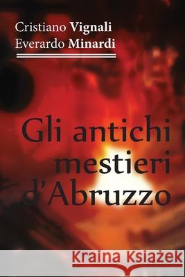 Gli antichi mestieri d'Abruzzo Cristiano Vignali Minardi 9788831629928