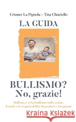 Bullismo? No, grazie! Crismer La Pignola Tina Chiariello 9788831633611 Youcanprint