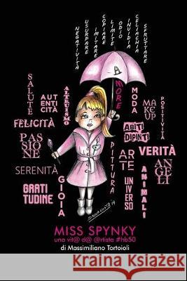 Miss Spynky un@ vit@ d@ @rtista #hb50 Massimiliano Tortoioli 9788831635905 Youcanprint