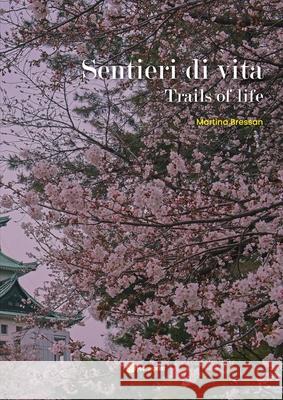 Sentieri di Vita (Trails of life) Martina Bressan 9788831648240