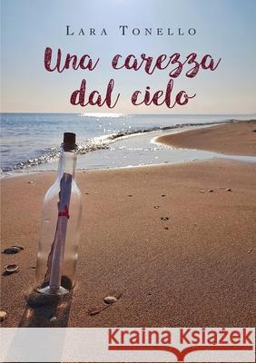 Una carezza dal cielo Lara Tonello 9788831648936 Youcanprint