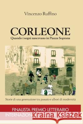 Corleone quando i sogni nascevano in Piazza Soprana Vincenzo Ruffino 9788831651073