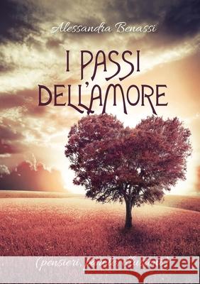 I passi dell'Amore (pensieri, parole, illusioni) Alessandra Benassi 9788831653473 Youcanprint