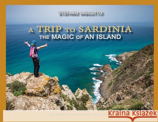 A trip to Sardinia Stefano Vascotto 9788831654791