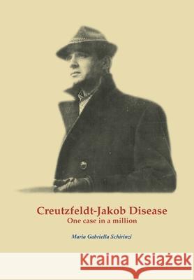 Creutzfeldt-Jakob Disease. One case in a million Maria Gabriella Schirinzi 9788831659109