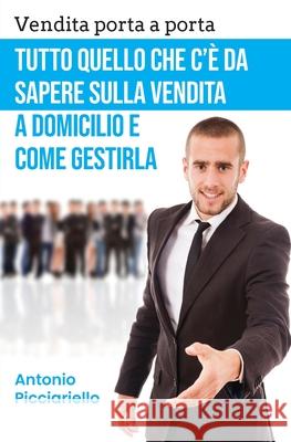 Vendita porta a porta: Tutto quello che c' Antonio Picciariello 9788831666763 Youcanprint