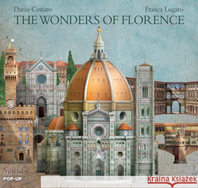 The Wonders of Florence Dario Cestaro Franca Lugato 9788831719216 Marsilio Editori