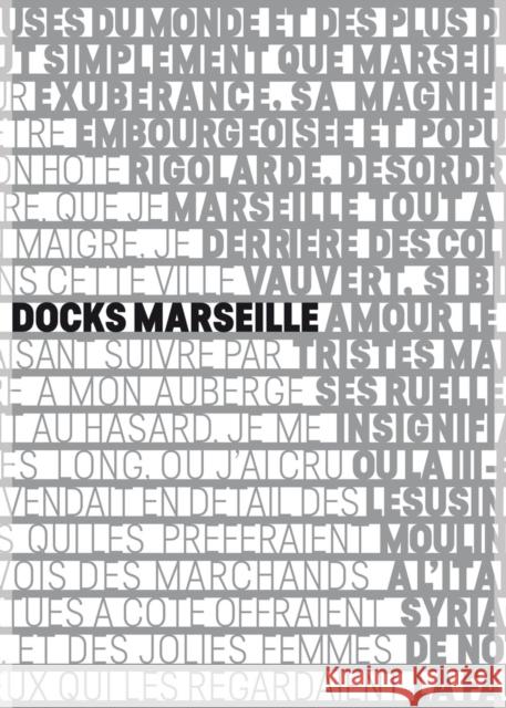 Les Docks Marseille: The Fascinating Reuse of a Historic Building Alfonso Femia Gianluca Peluffo 9788831726467 Marsilio Editori