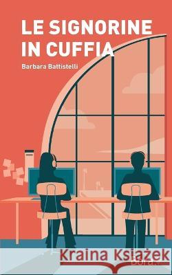 Le signorine in cuffia Barbara Battistelli   9788831908788 Bora.La